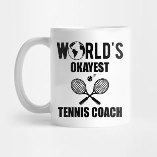 Tennis Coach - World's okayest tennis coach Mug